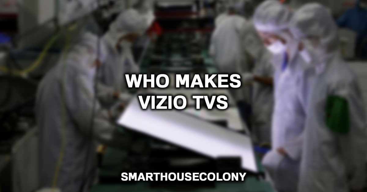 Who Makes Vizio Tvs